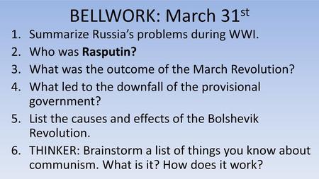 BELLWORK: March 31st Summarize Russia’s problems during WWI.