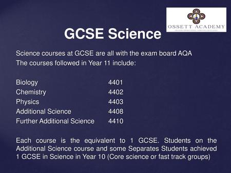 GCSE Science Science courses at GCSE are all with the exam board AQA