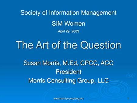 Susan Morris, M.Ed, CPCC, ACC President Morris Consulting Group, LLC