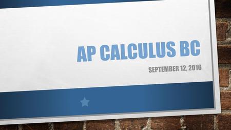 AP Calculus BC September 12, 2016.
