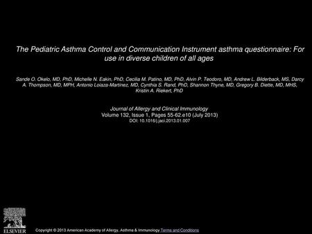 The Pediatric Asthma Control and Communication Instrument asthma questionnaire: For use in diverse children of all ages  Sande O. Okelo, MD, PhD, Michelle.