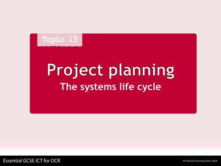 Project planning The systems life cycle.