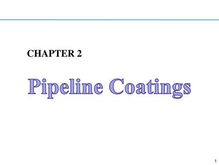 CHAPTER 2 Pipeline Coatings.