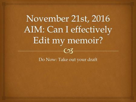 November 21st, 2016 AIM: Can I effectively Edit my memoir?