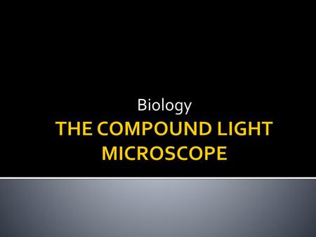 THE COMPOUND LIGHT MICROSCOPE