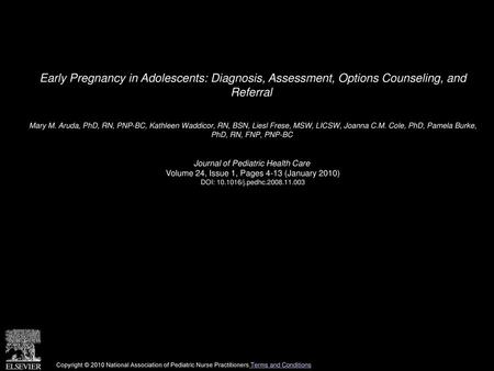 Early Pregnancy in Adolescents: Diagnosis, Assessment, Options Counseling, and Referral  Mary M. Aruda, PhD, RN, PNP-BC, Kathleen Waddicor, RN, BSN, Liesl.