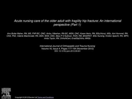 Acute nursing care of the older adult with fragility hip fracture: An international perspective (Part 1)  Ann Butler Maher, RN, MS, FNP-BC, ONC, Anita.