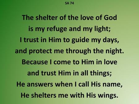 The shelter of the love of God is my refuge and my light;