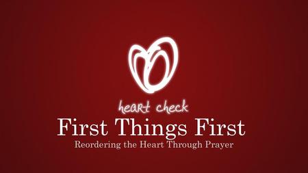 Reordering the Heart Through Prayer