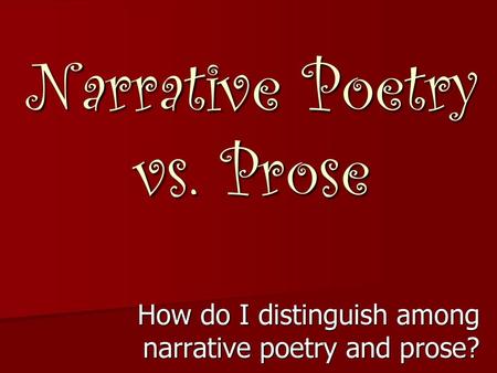 Narrative Poetry vs. Prose