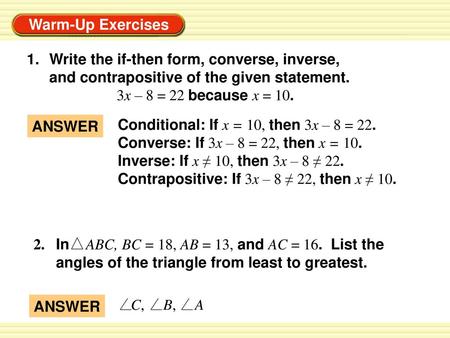 Write the if-then form, converse, inverse, and contrapositive of the given statement. 		3x – 8 = 22 because x = 10. ANSWER Conditional: If x =