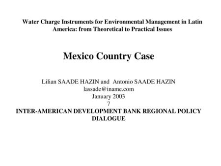 Water Charge Instruments for Environmental Management in Latin America: from Theoretical to Practical Issues Mexico Country Case Lilian SAADE HAZIN and.
