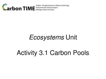 Ecosystems Unit Activity 3.1 Carbon Pools