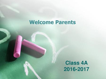Welcome Parents Class 4A 2016-2017.