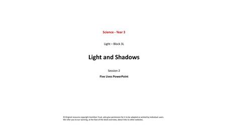 Light and Shadows Science - Year 3 Light – Block 3L Session 2
