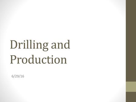 Drilling and Production