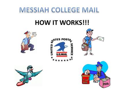 MESSIAH COLLEGE MAIL HOW IT WORKS!!!.