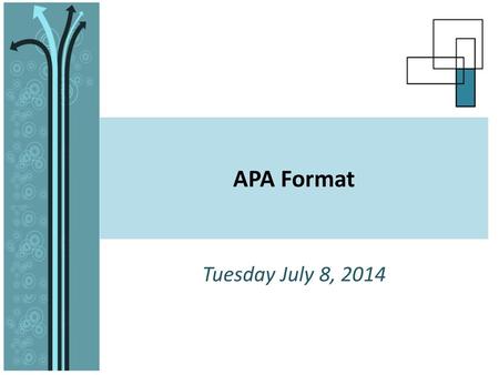 APA Format Tuesday July 8, 2014.