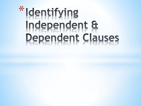 Identifying Independent & Dependent Clauses