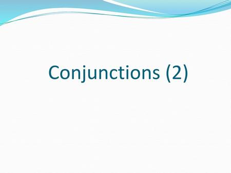 Conjunctions (2).