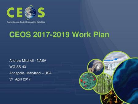 CEOS Work Plan Andrew Mitchell - NASA WGISS-43