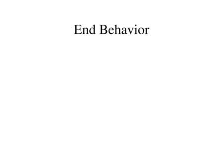 End Behavior.