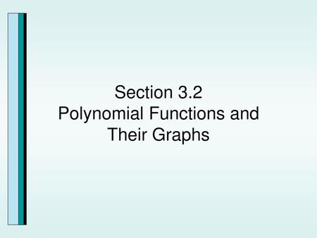 Section 3.2 Polynomial Functions and Their Graphs