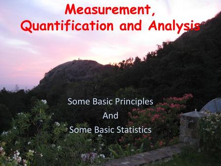 Measurement, Quantification and Analysis