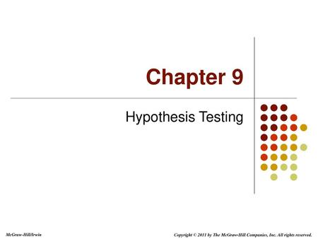 Chapter 9 Hypothesis Testing.