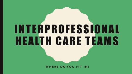 Interprofessional Health care Teams