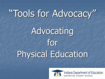 “Tools for Advocacy” Advocating for Physical Education