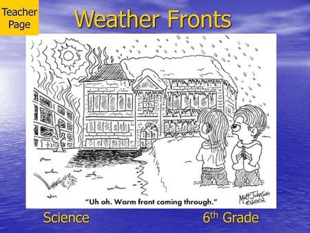 Teacher Page Weather Fronts Science				 6th Grade.