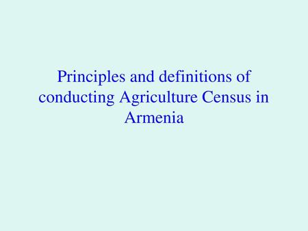 Principles and definitions of conducting Agriculture Census in Armenia