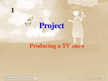 Unit Book 10_课件_U1_Reading2-8 1 Project Producing a TV show.