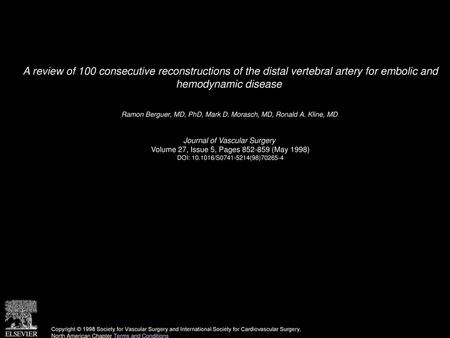 A review of 100 consecutive reconstructions of the distal vertebral artery for embolic and hemodynamic disease  Ramon Berguer, MD, PhD, Mark D. Morasch,