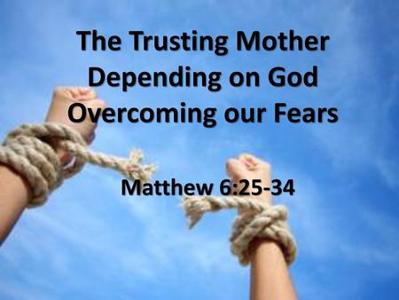 The Trusting Mother Depending on God Overcoming our Fears
