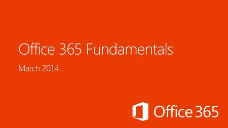 Office 365 Fundamentals March 2014.