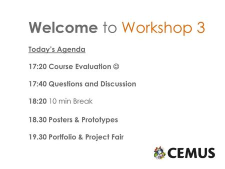 Welcome to Workshop 3 Today’s Agenda 17:20 Course Evaluation 