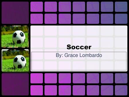 Soccer By: Grace Lombardo Stacked Squares (Basic)