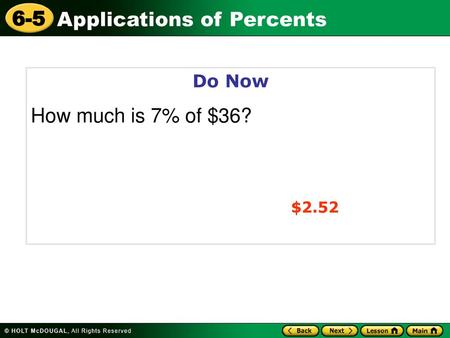 Do Now How much is 7% of $36? $2.52.