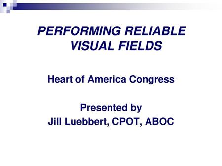 PERFORMING RELIABLE VISUAL FIELDS