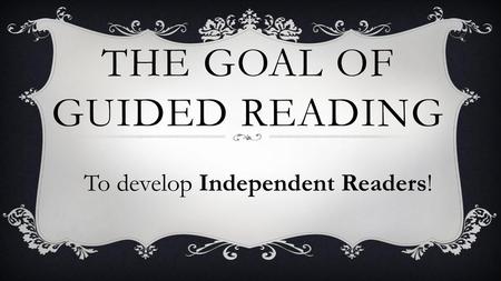 The Goal of Guided Reading
