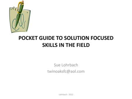 POCKET GUIDE TO SOLUTION FOCUSED SKILLS IN THE FIELD