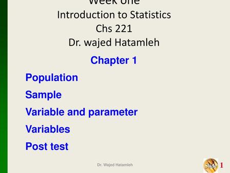 Week one Introduction to Statistics Chs 221 Dr. wajed Hatamleh
