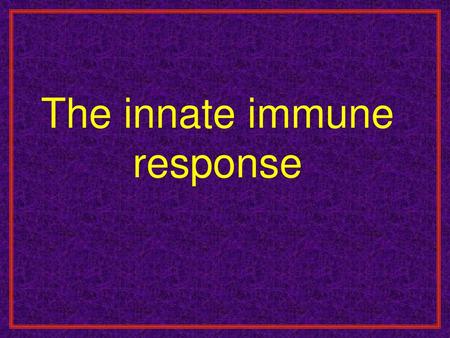 The innate immune response