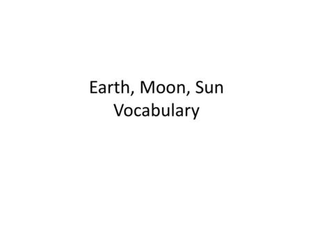 Earth, Moon, Sun Vocabulary