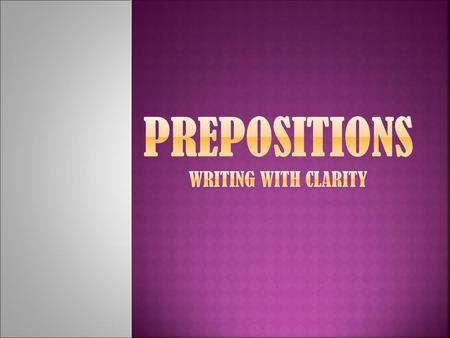 Prepositions Writing with Clarity