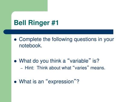 Bell Ringer #1 Complete the following questions in your notebook.