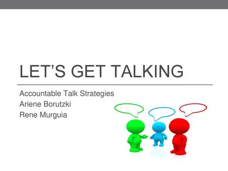 Accountable Talk Strategies Ariene Borutzki Rene Murguia