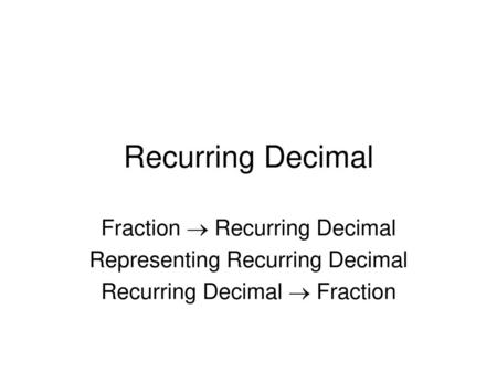Recurring Decimal Fraction  Recurring Decimal